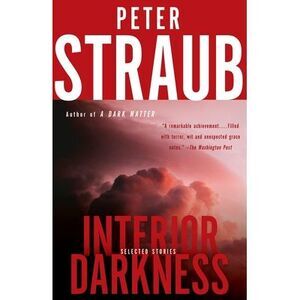 Interior Darkness: Selected Stories -- Peter Straub